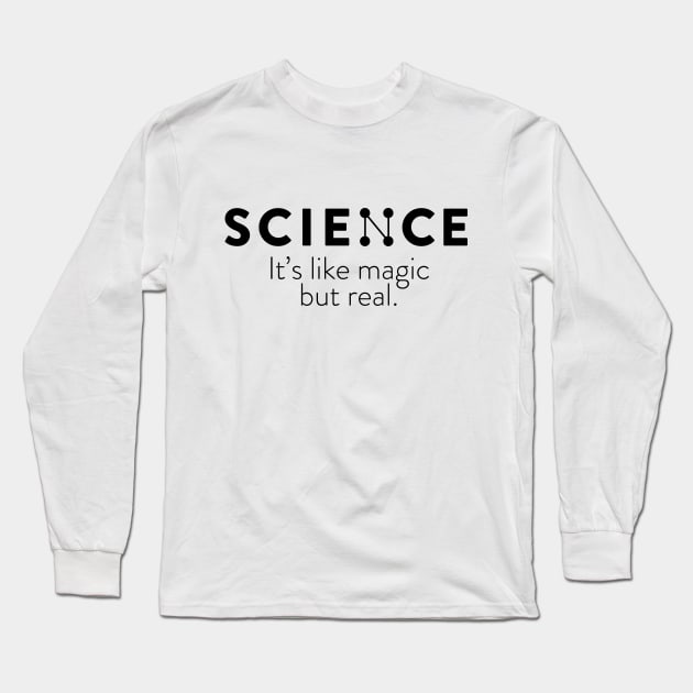 SCIENCE : Its like magic but real Long Sleeve T-Shirt by yayo99